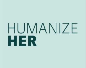 HumanizeHer with Erica Lockheimer  www.humanizeher.com