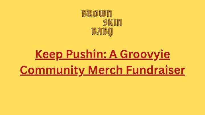Keep Pushin: A Groovyie Community Merch Fundraiser campaign photo, 1 of 3