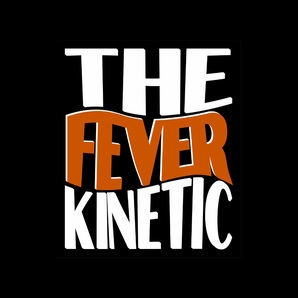 The  Fever Kinetic