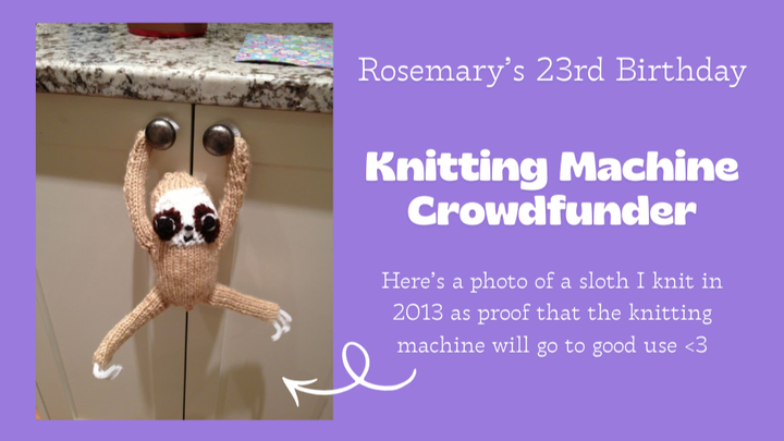 Rosemary's Birthday Knitting Machine Crowdfunder! campaign photo, 1 of 2