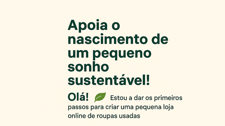 Apoia o nascimento de um pequeno sonho sustentável! campaign photo, 1 of 4