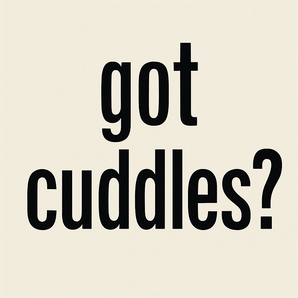 GOT CUDDLES - ROBERT ARMSTRONG
