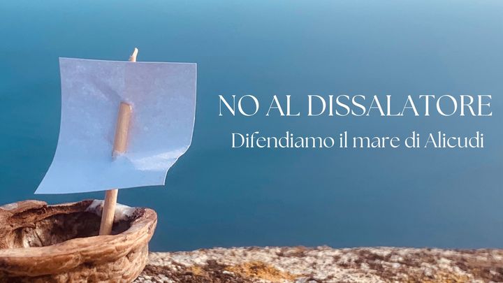 NO AL DISSALATORE - DIFENDIAMO IL MARE DI ALICUDI