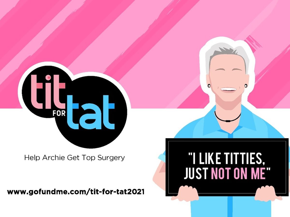 Tit for Tat - Help Archie Get Top Surgery campaign photo, 1 of 2