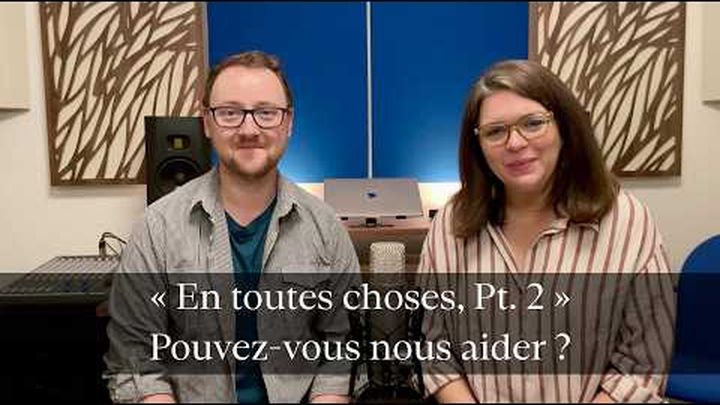 Aidez-nous à compléter “En toutes choses, Pt. 2” ! video thumbnail, 1 of 8