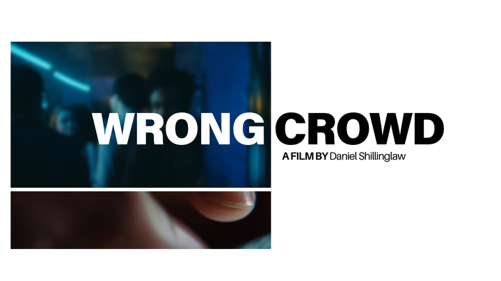 Support "Wrong Crowd" - A Film by Daniel Shillinglaw campaign photo, 1 of 8