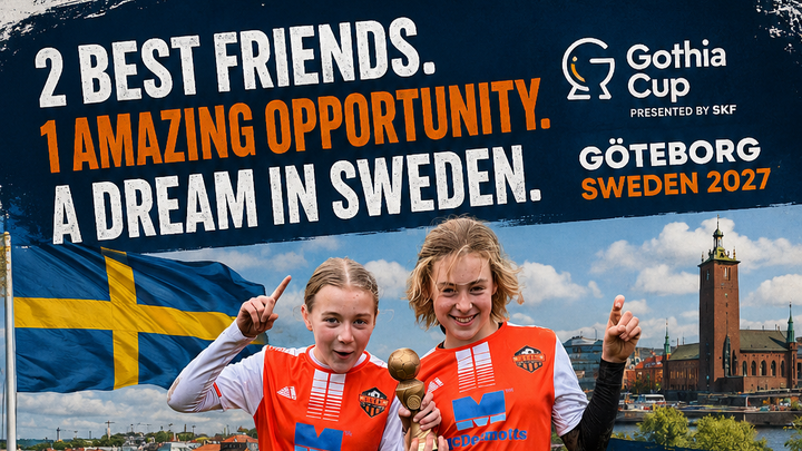 Help Best Friends Ella & Matilda Reach The Gothia Cup 2027