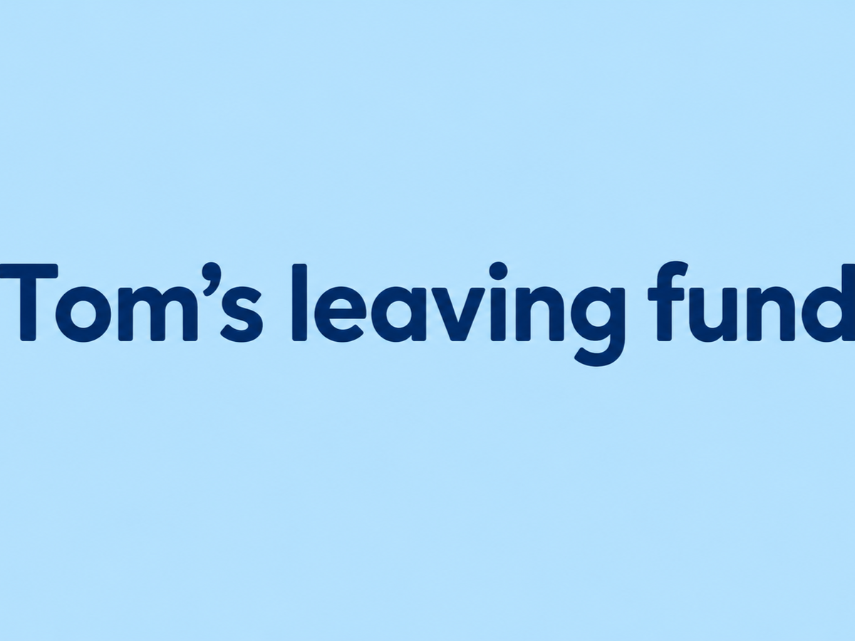 Watts Up Sign Fundraiser by Joshua Watts : Tom's leaving fund