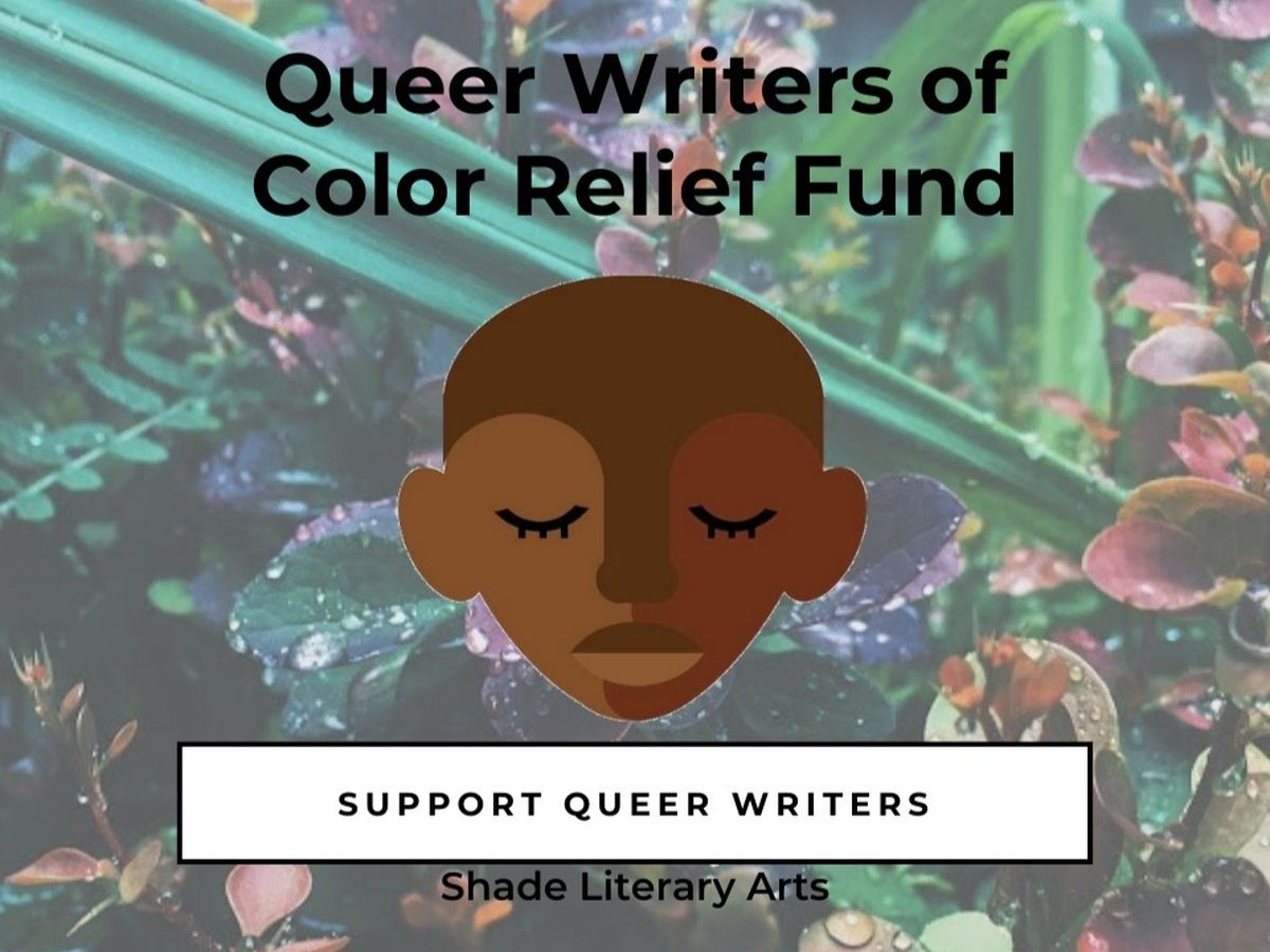 Fundraiser By Shade Literary Arts Queer Writers Of Color Relief Fund
