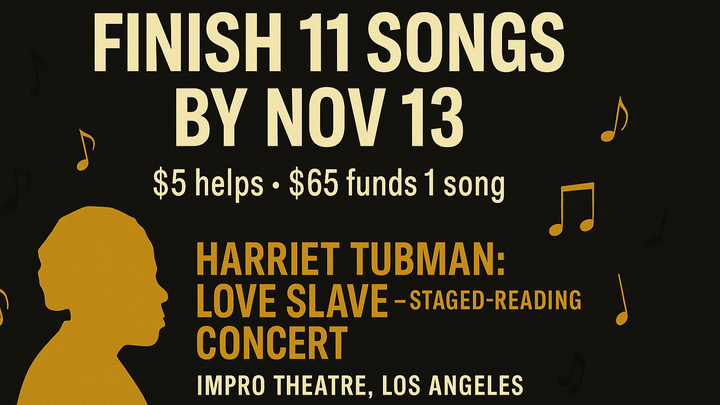 Finish 11 Songs for Harriet Tubman: Love Slave by Nov 13 campaign photo, 1 of 3