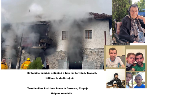Help rebuild burned home of 2 families in Cerrnice, Tropoje campaign photo, 1 of 7