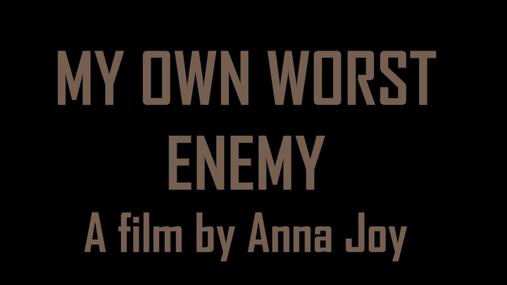 Fundraiser By Anna Werking My Own Worst Enemy A Film By Anna Joy